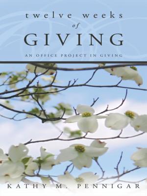 Cover of the book Twelve Weeks of Giving by Rebecca Mathis