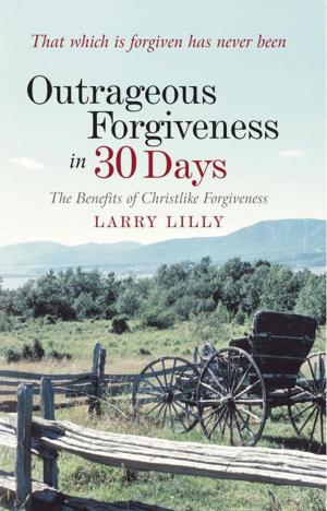 Cover of the book Outrageous Forgiveness in 30 Days by Wesley Whisenhunt
