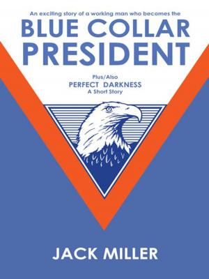 Cover of the book Blue Collar President by Jack R. East, Jr.