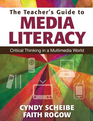Cover of the book The Teacher’s Guide to Media Literacy by Thomas DeVere Wolsey, Diane K. Lapp, Karen D. Wood