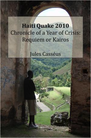 Cover of Haiti Quake 2010 Chronicle of a Year of Crisis: Requiem or Kairos