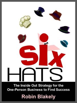 Cover of Six Hats: The Inside Out Strategy for the One-Person Business to Find Success