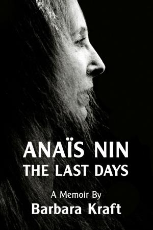 Cover of the book Anais Nin: The Last Days, a memoir by Christopher J. Perkins