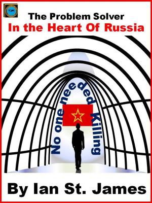 Cover of the book The Problem Solver: In the Heart of Russia by Ian St. James