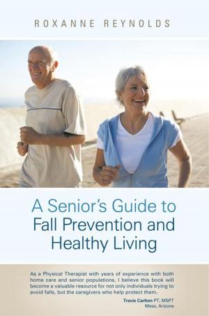 Cover of the book A Seniors Guide to Fall Prevention and Healthy Living by Dr Reuben Phiri
