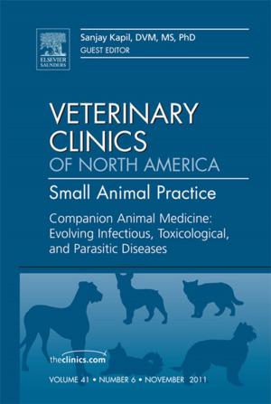Cover of the book Companion Animal Medicine: Evolving Infectious, Toxicological, and Parasitic Diseases, An Issue of Veterinary Clinics: Small Animal Practice - E-Book by Janet Hunter, Maggie Nicol, BSc(Hons) MSc PGDipEd RGN, Carol Bavin, RGN, RM, Dipn(Lond), RCNT, Patricia Cronin, RGN, BSc(Hons), MSc(Nursing), DipN(Lond)<br>PhD, RN, Karen Rawlings-Anderson, RGN, BA(Hons), MSc(Nursing), DipNEd, Elaine Cole, BSc, MSc, PgDipEd, RGN