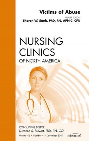 Cover of the book Victims of Abuse, An Issue of Nursing Clinics - E-Book by Geoffrey Dunn, MD, FACS, Sugantha Ganapathy, MD, Vincent W S Chan, MD BSc MDCM FRCP(Can)