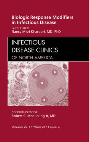 Cover of the book Biologic Response Modifiers in Infectious Diseases, An Issue of Infectious Disease Clinics - E-Book by Nilam J Soni, MD, MS, Robert Arntfield, MD, FRCPC, Pierre Kory, MD, MPA