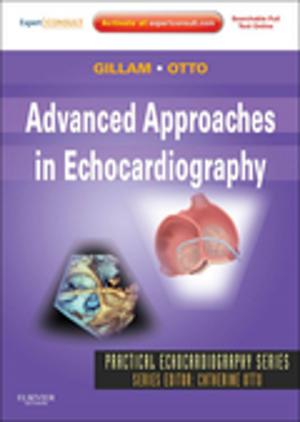 Cover of the book Advanced Approaches in Echocardiography - E-Book by Nicholas J Talley, MD (NSW), PhD (Syd), MMedSci (Clin Epi)(Newc.), FAHMS, FRACP, FAFPHM, FRCP (Lond. & Edin.), FACP, Simon O’Connor, FRACP DDU FCSANZ