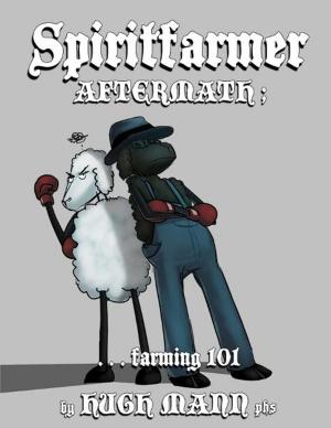 Cover of the book Spiritfarmer Aftermath; ...Farming 101 by Eric Wynn