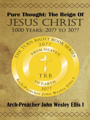 Cover of the book Pure Thought: the Reign of Jesus Christ by Alistair L. Jackson M.ED F.A.A.O., Larry J. Alexander O.D F.A.A.O.