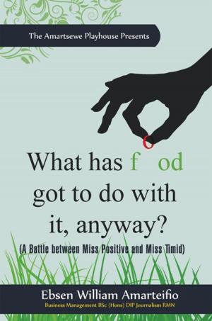 Cover of the book What Has Food Got to Do with It, Anyway? by C. Descry