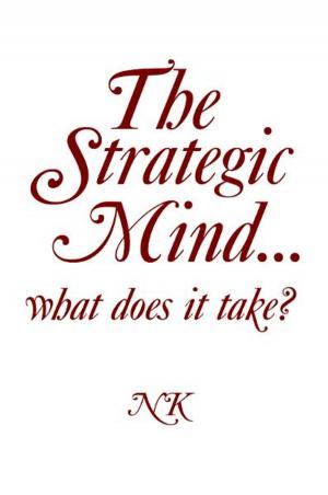 Cover of the book The Strategic Mind… What Does It Take? by Caroline Macleod