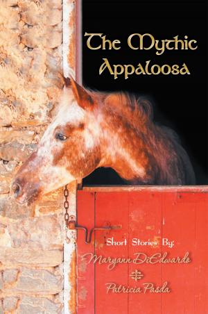 Cover of the book The Mythic Appaloosa by Bonnie Weaver Battey Ph.D. R.N.