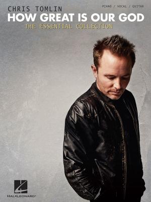 Book cover of Chris Tomlin - How Great Is Our God: The Essential Collection (Songbook)