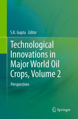 Cover of the book Technological Innovations in Major World Oil Crops, Volume 2 by Thomas Rylander, Pär Ingelström, Anders Bondeson