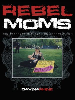 Cover of the book Rebel Moms by Anne Hart