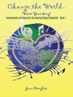Cover of the book Change the World-Write Your Song! by Karen Mauck