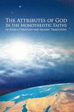 Cover of the book The Attributes of God in the Monotheistic Faiths of Judeo-Christian and Islamic Traditions. by Brad Watkins