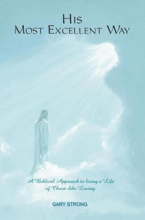 Cover of the book His Most Excellent Way by C. Bradford Eastland