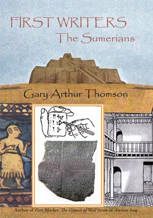 Cover of the book First Writers—The Sumerians by Dr. Bernie Kastner