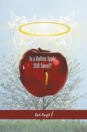 Cover of the book Is a Rotten Apple Still Sweet? by Timothy J. Korzep