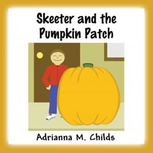 Cover of the book Skeeter and the Pumpkin Patch by An Absentminded Professor