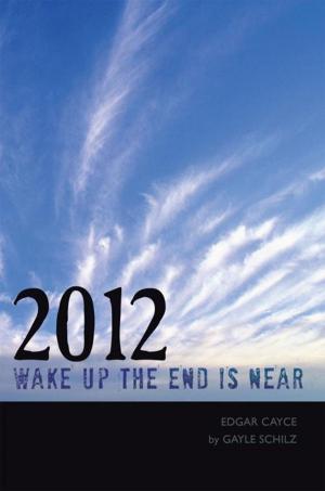 Cover of the book 2012 Wake up the End Is Near by Jason Talley