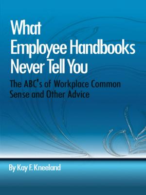 Cover of the book What Employee Handbooks Never Tell You by Sue C. Bykowski