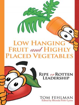 Cover of the book Low Hanging Fruit and Highly Placed Vegetables by Franny Vergo