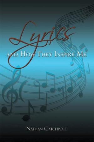 Cover of the book Lyrics and How They Inspire Me by Benjamin Tatanka Dakota