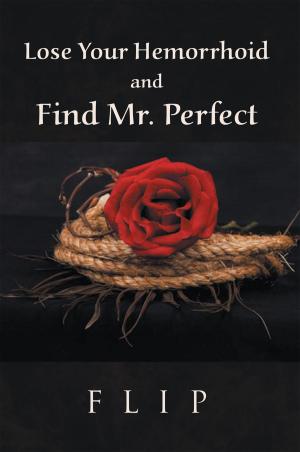 Cover of the book Lose Your Hemorrhoid and Find Mr. Perfect by Linda Laird