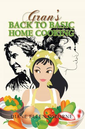 Cover of the book Gran’S Back to Basic Home Cooking by J WALWORTH THORNE