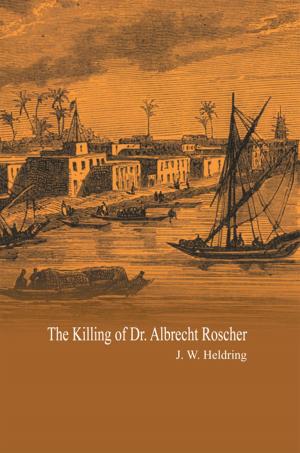 Cover of the book The Killing of Dr. Albrecht Roscher by Eduardo Chapunoff M.D. F.A.C.P. F.A.C.C.