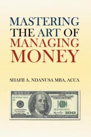 Cover of the book Mastering the Art of Managing Money by Johan Vermeulen