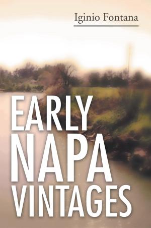Cover of the book Early Napa Vintages by James Kumah Yao Kpetigo