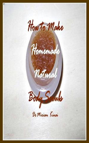 Book cover of How to Make Handmade Homemade Natural Body Scrubs
