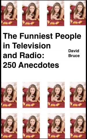 Book cover of The Funniest People in Television and Radio: 250 Anecdotes