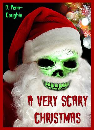 Cover of the book A Very Scary Christmas by O. Penn-Coughin