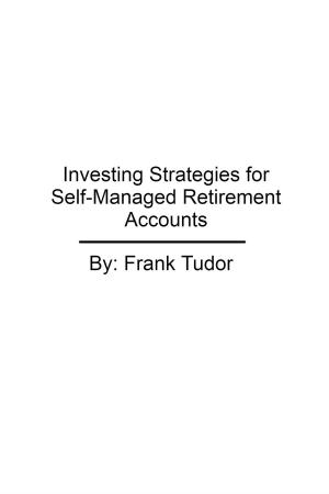 Cover of the book Investing Strategies for Self-Managed Retirement Accounts by Mark Reister