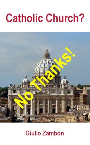 Cover of the book Catholic Church? No Thanks! by These Last Days Ministries