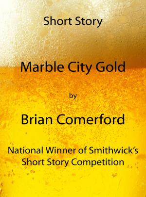 Cover of the book Short Story: Marble City Gold by Bruce Jenvey