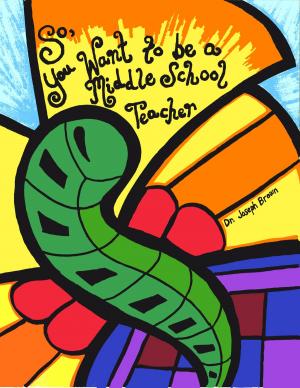 Cover of the book So, You Want to Be a Middle School Teacher by Lawrence Alter