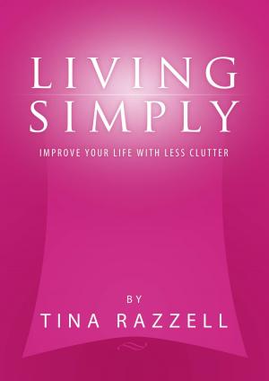 Cover of the book Living Simply: Improve Your Life with Less Clutter by Norman Davies