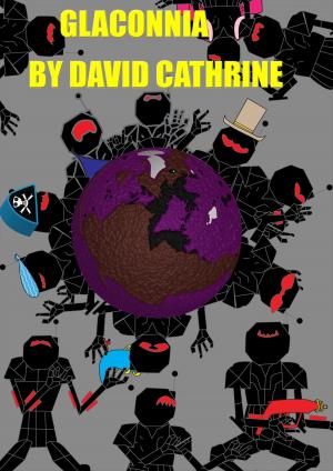 Cover of the book Glaconnia: The Prequel to The Secret of the Glacons by David Cathrine