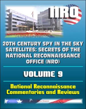 bigCover of the book 20th Century Spy in the Sky Satellites: Secrets of the National Reconnaissance Office (NRO) Volume 9 - National Reconnaissance Commentaries and Reviews by 