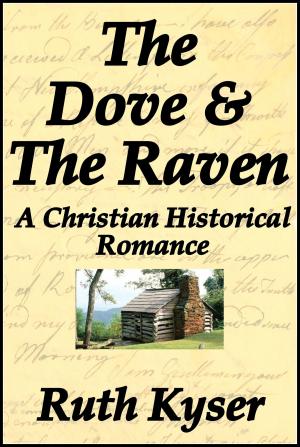 Book cover of The Dove and The Raven: a Christian Historical Romance