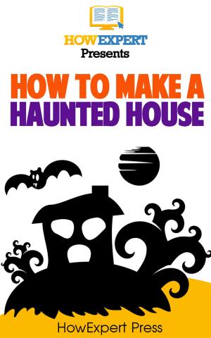 Cover of the book How to Make a Haunted House by HowExpert