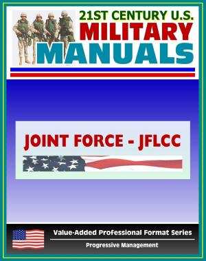 Cover of the book 21st Century U.S. Military Manuals: Joint Force Land Component Commander Handbook (JFLCC) - U.S. Navy and U.S. Army Command Structure (Value-Added Professional Format Series) by Progressive Management