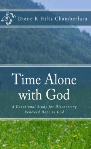 Cover of the book Time Alone With God:A Devotional Study for Discovering Renewed Hope in God by Cheryl Marlene